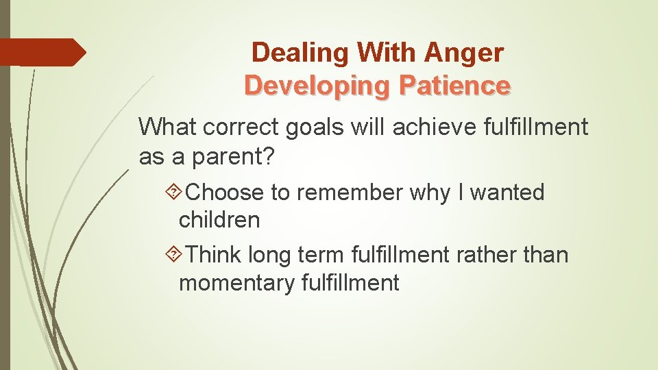 Dealing With Anger Developing Patience What correct goals will achieve fulfillment as a parent?