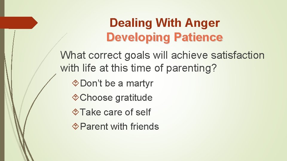 Dealing With Anger Developing Patience What correct goals will achieve satisfaction with life at