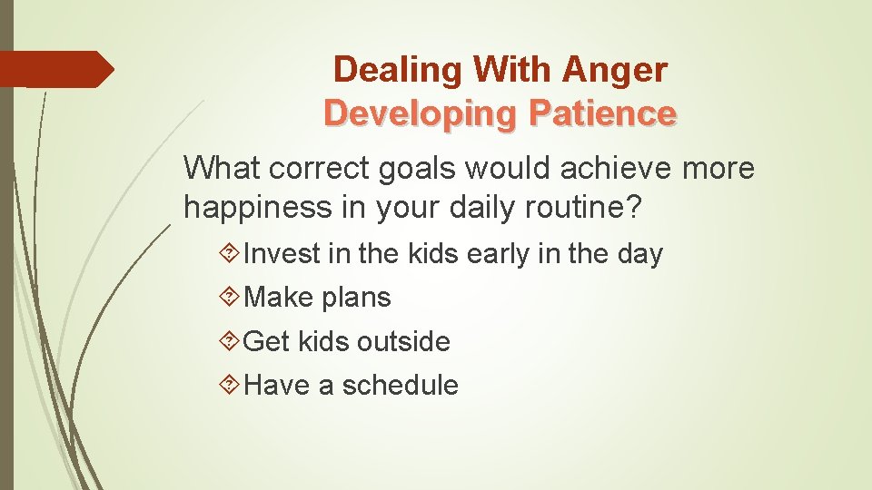 Dealing With Anger Developing Patience What correct goals would achieve more happiness in your