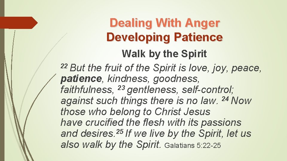 Dealing With Anger Developing Patience Walk by the Spirit 22 But the fruit of