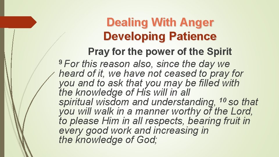 Dealing With Anger Developing Patience Pray for the power of the Spirit 9 For