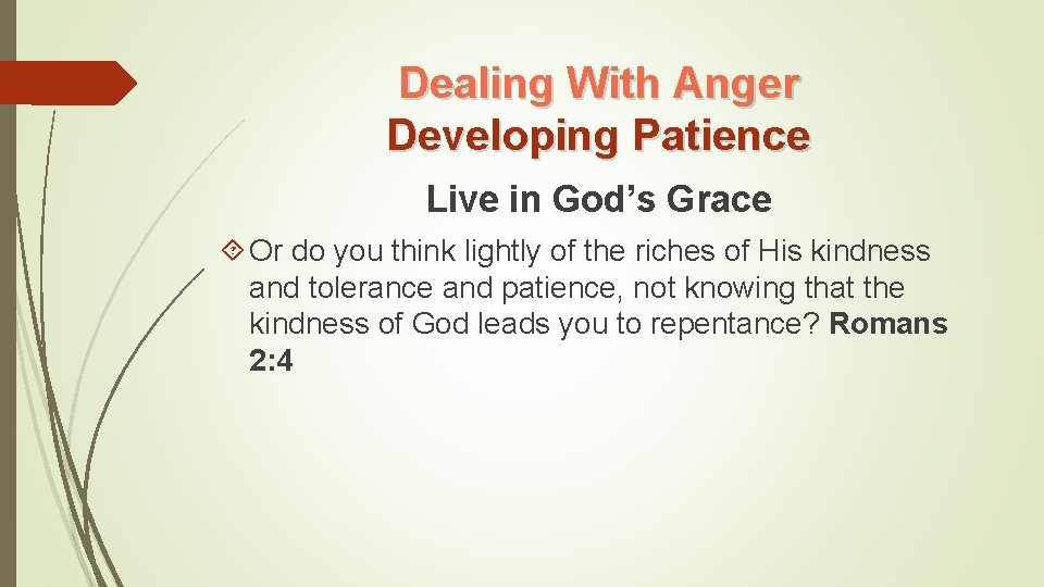 Dealing With Anger Developing Patience Live in God’s Grace Or do you think lightly