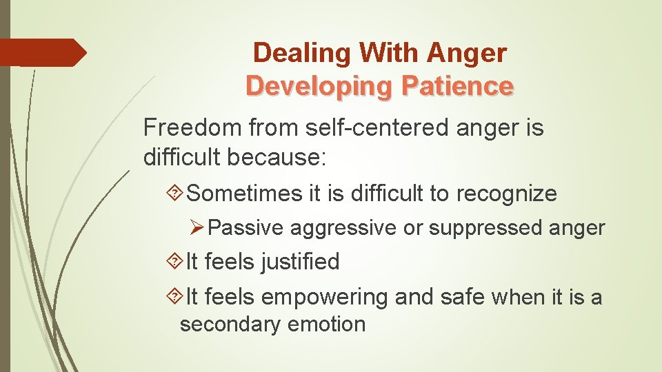 Dealing With Anger Developing Patience Freedom from self-centered anger is difficult because: Sometimes it