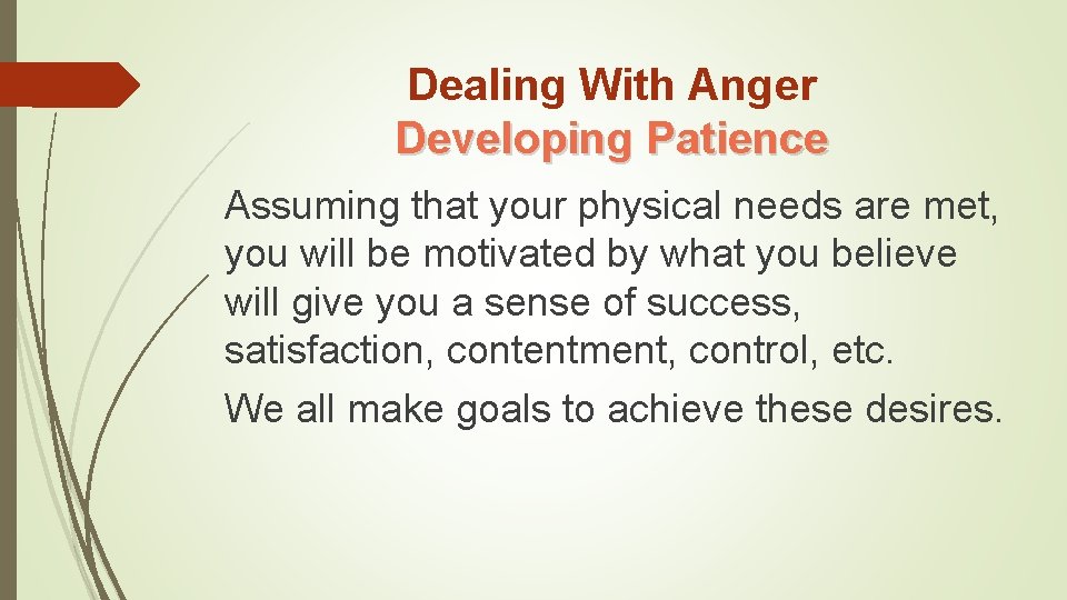 Dealing With Anger Developing Patience Assuming that your physical needs are met, you will
