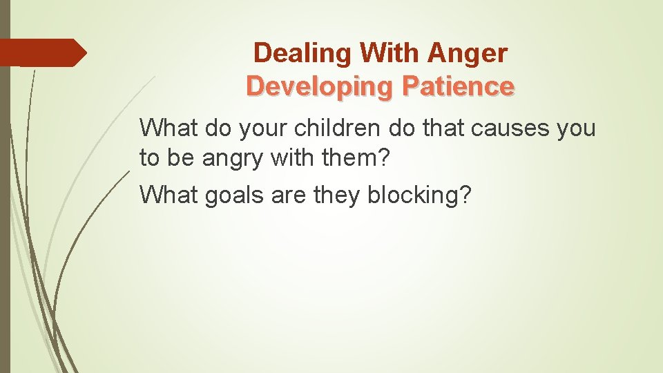 Dealing With Anger Developing Patience What do your children do that causes you to