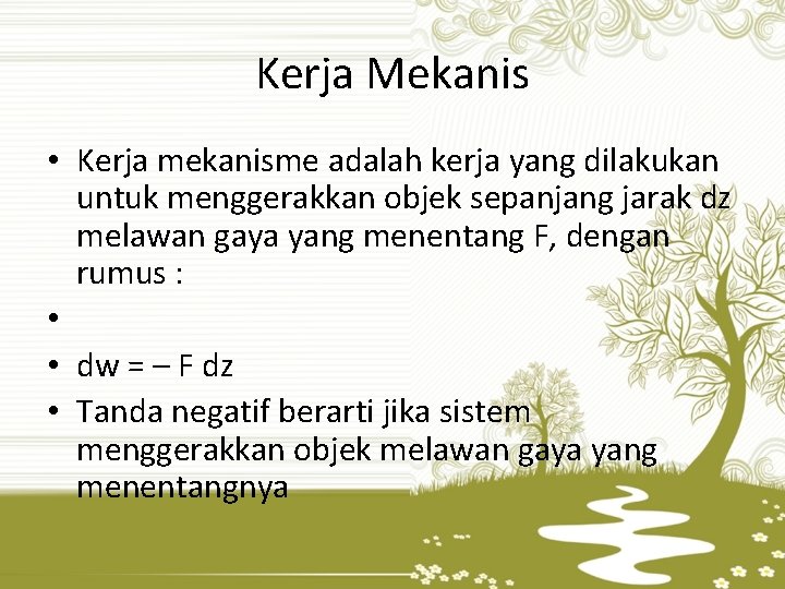 Kerja Mekanis • Kerja mekanisme adalah kerja yang dilakukan untuk menggerakkan objek sepanjang jarak