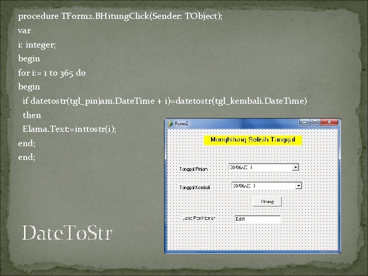 procedure TForm 2. BHitung. Click(Sender: TObject); var i: integer; begin for i: = 1 procedure TForm 2. BHitung. Click(Sender: TObject); var i: integer; begin for i: = 1
