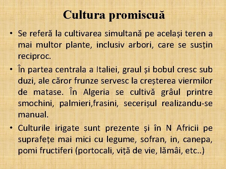 Cultura promiscuă • Se referă la cultivarea simultană pe același teren a mai multor