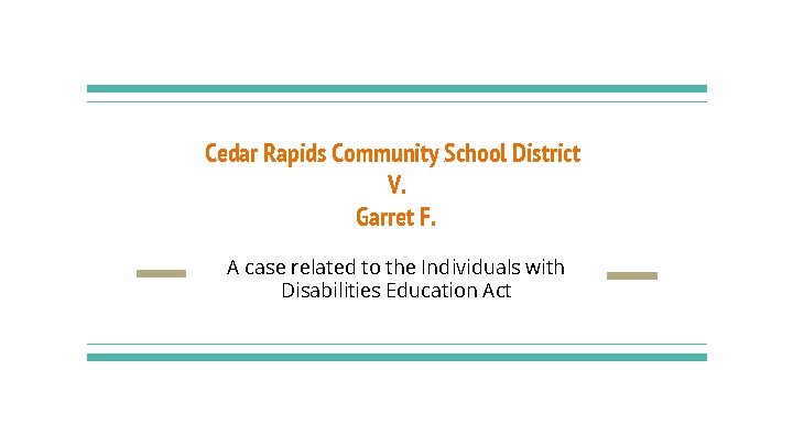 Cedar Rapids Community School District V. Garret F. A case related to the Individuals