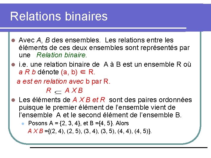 Relations binaires Avec A, B des ensembles. Les relations entre les éléments de ces