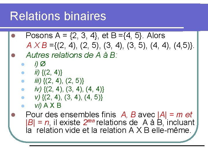 Relations binaires Posons A = {2, 3, 4}, et B ={4, 5}. Alors A