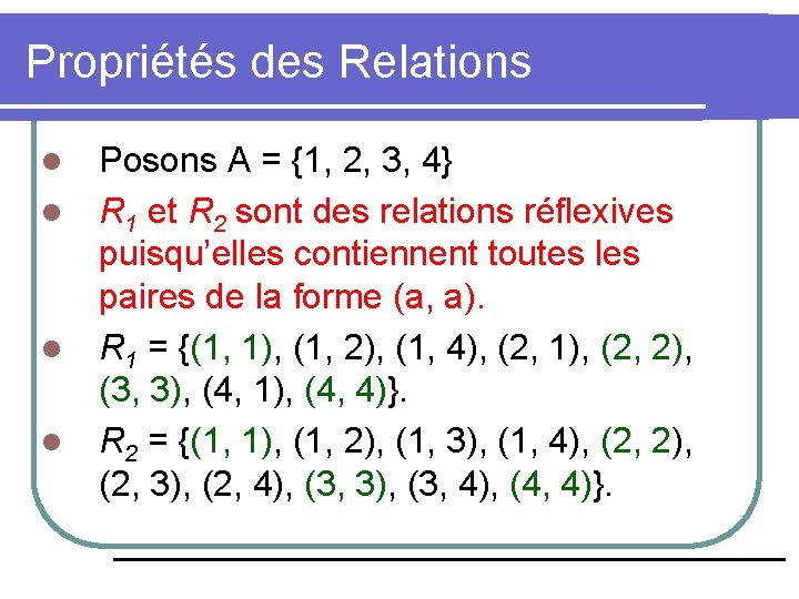 Propriétés des Relations l l Posons A = {1, 2, 3, 4} R 1