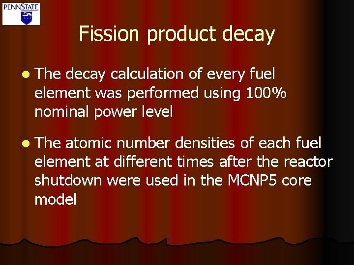 Fission product decay l The decay calculation of every fuel element was performed using