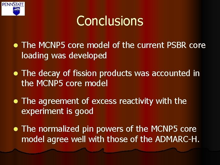 Conclusions l The MCNP 5 core model of the current PSBR core loading was