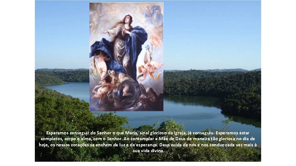 Esperamos conseguir do Senhor o que Maria, sinal glorioso da Igreja, já conseguiu. Esperamos