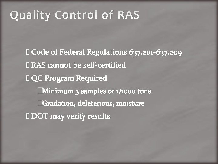 Quality Control of RAS �Code of Federal Regulations 637. 201 -637. 209 �RAS cannot