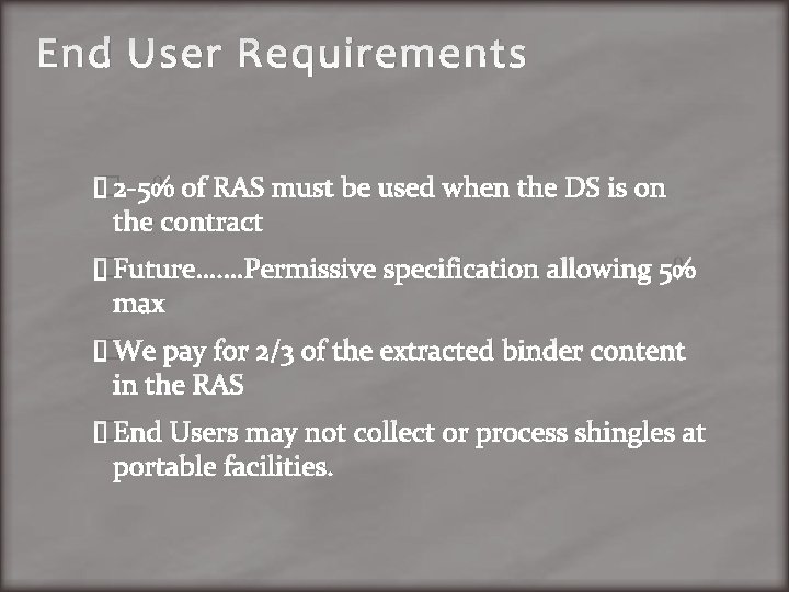 End User Requirements � 2 -5% of RAS must be used when the DS