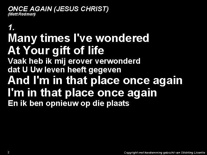 ONCE AGAIN (JESUS CHRIST) (Matt Redman) 1. Many times I've wondered At Your gift