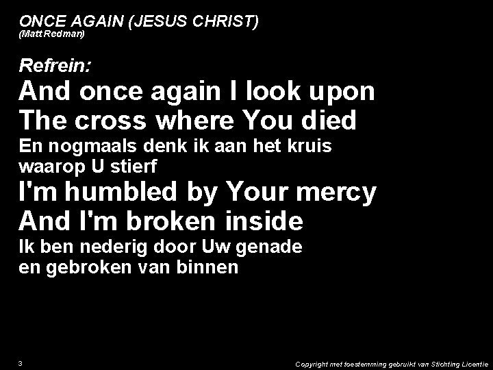 ONCE AGAIN (JESUS CHRIST) (Matt Redman) Refrein: And once again I look upon The