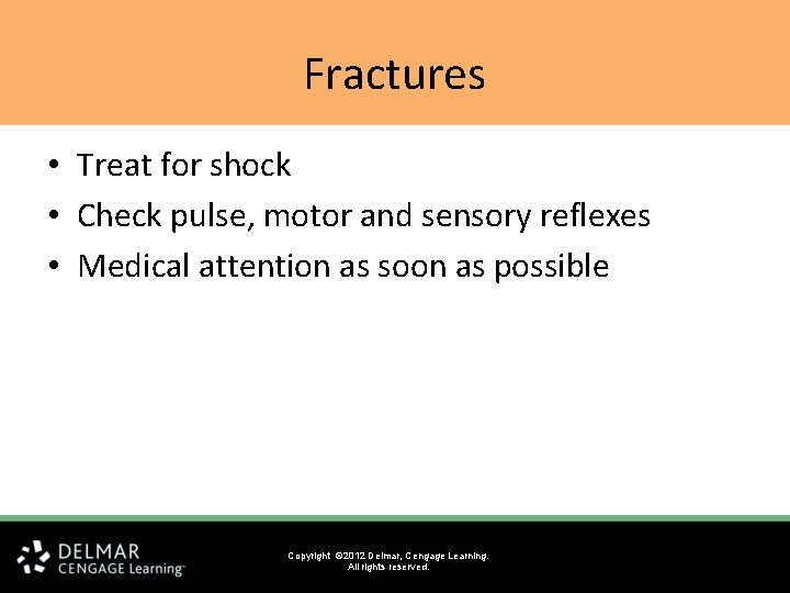 Fractures • Treat for shock • Check pulse, motor and sensory reflexes • Medical