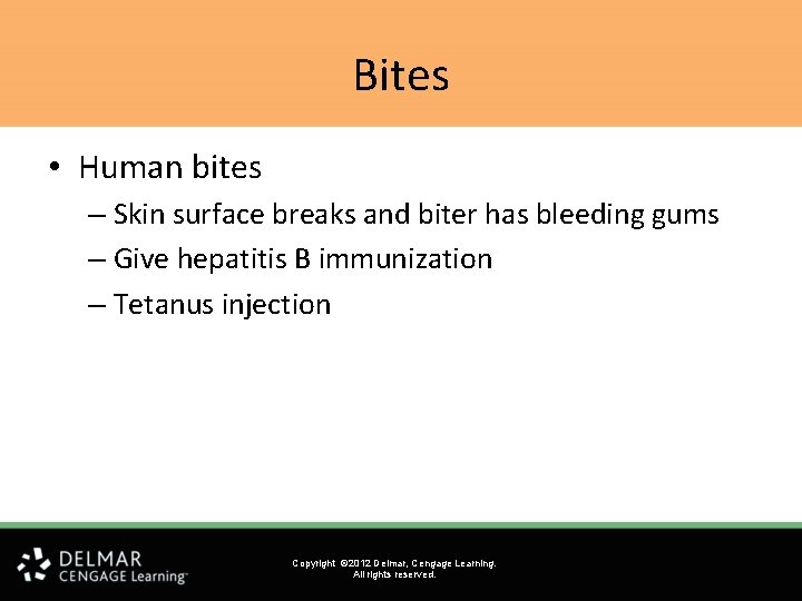 Bites • Human bites – Skin surface breaks and biter has bleeding gums –