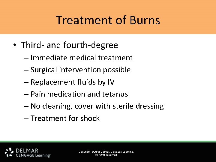 Treatment of Burns • Third- and fourth-degree – Immediate medical treatment – Surgical intervention