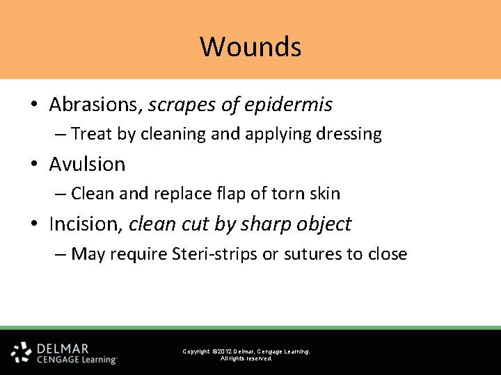 Wounds • Abrasions, scrapes of epidermis – Treat by cleaning and applying dressing •