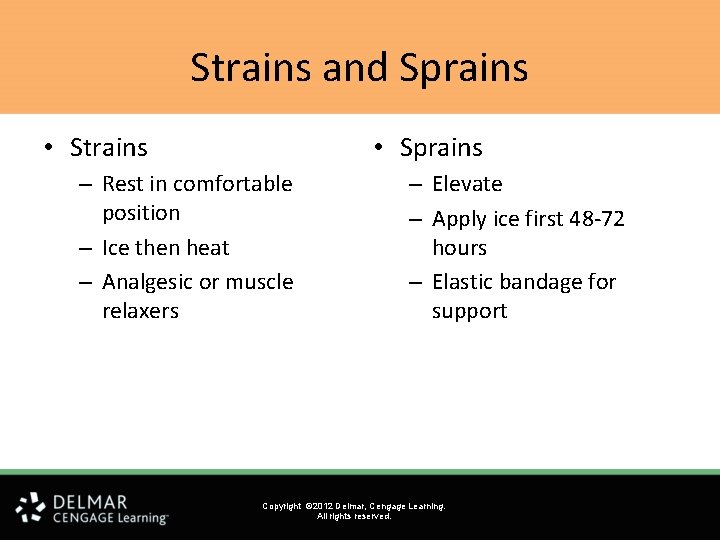 Strains and Sprains • Strains • Sprains – Rest in comfortable position – Ice