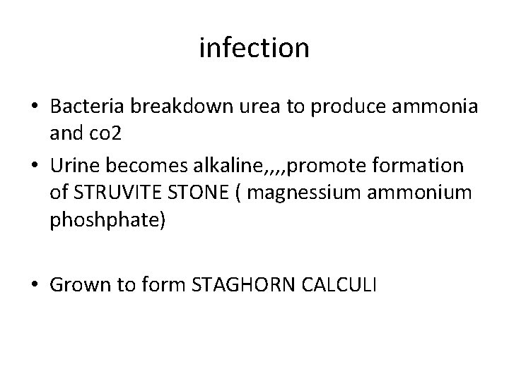 infection • Bacteria breakdown urea to produce ammonia and co 2 • Urine becomes