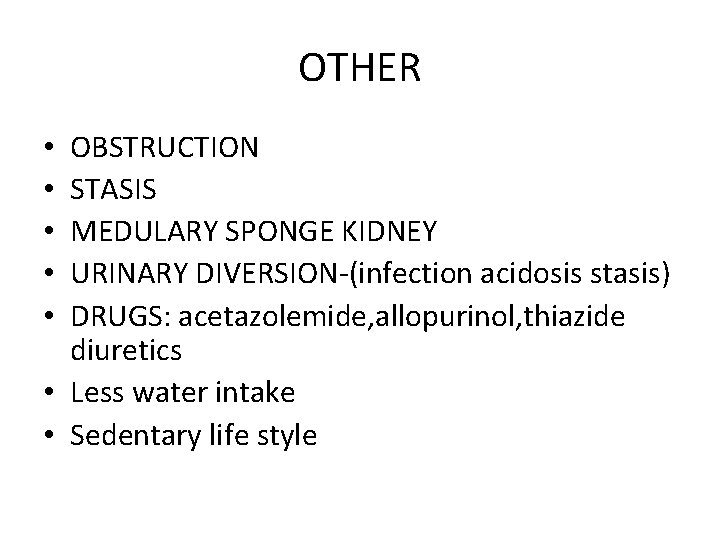 OTHER OBSTRUCTION STASIS MEDULARY SPONGE KIDNEY URINARY DIVERSION-(infection acidosis stasis) DRUGS: acetazolemide, allopurinol, thiazide