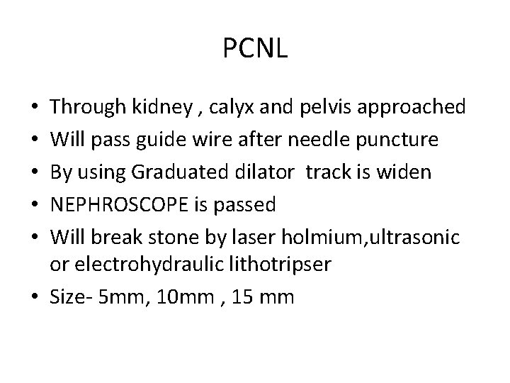 PCNL Through kidney , calyx and pelvis approached Will pass guide wire after needle