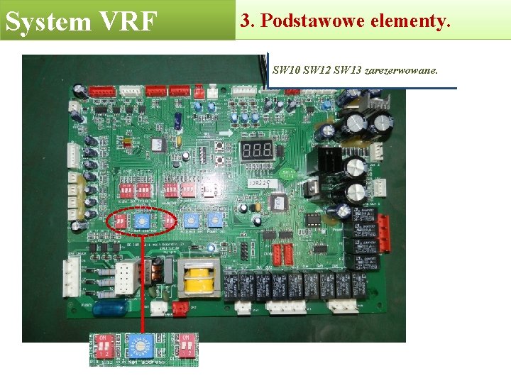 System VRF 3. Podstawowe elementy. SW 10 SW 12 SW 13 zarezerwowane. System VRF 3. Podstawowe elementy. SW 10 SW 12 SW 13 zarezerwowane.
