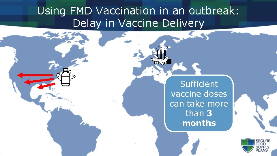 Using FMD Vaccination in an outbreak: Delay in Vaccine Delivery Sufficient vaccine doses can