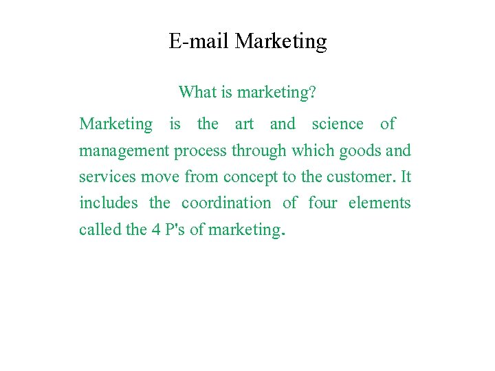 E-mail Marketing What is marketing? Marketing is the art and science of management process