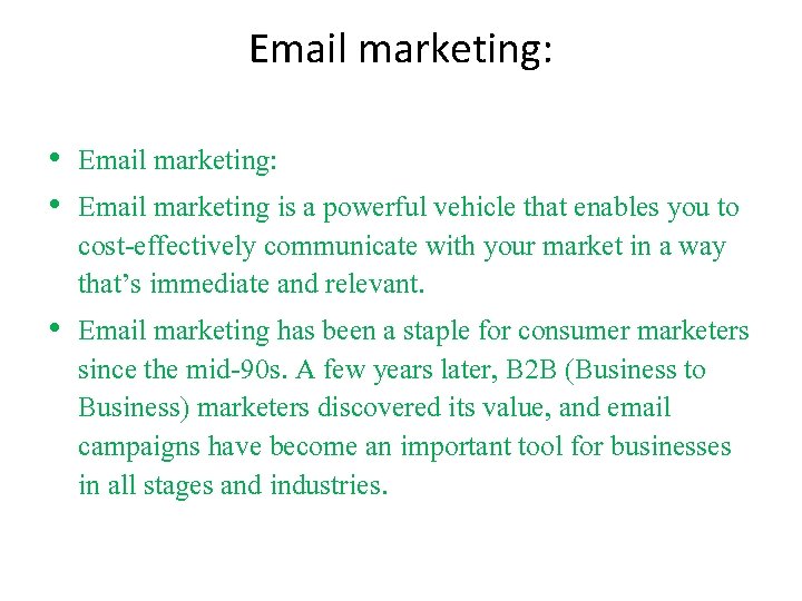 Email marketing: • Email marketing is a powerful vehicle that enables you to cost-effectively