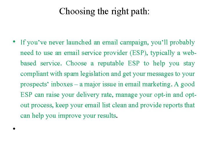Choosing the right path: • If you’ve never launched an email campaign, you’ll probably