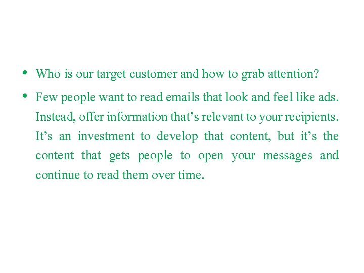  • Who is our target customer and how to grab attention? • Few