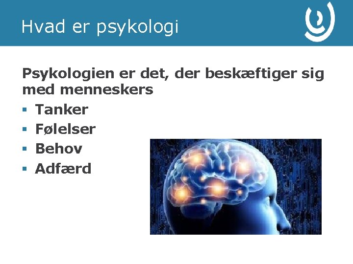 Hvad er psykologi Psykologien er det, der beskæftiger sig med menneskers § Tanker §