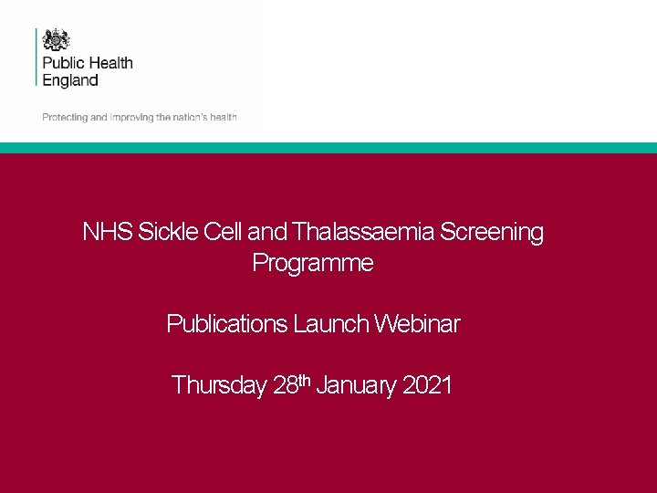 NHS Sickle Cell and Thalassaemia Screening Programme Publications Launch Webinar Thursday 28 th January