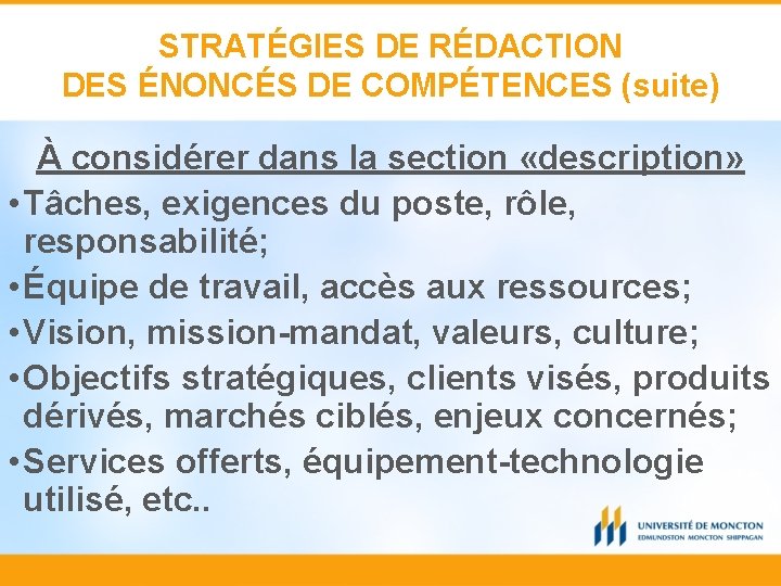 STRATÉGIES DE RÉDACTION DES ÉNONCÉS DE COMPÉTENCES (suite) À considérer dans la section «description»