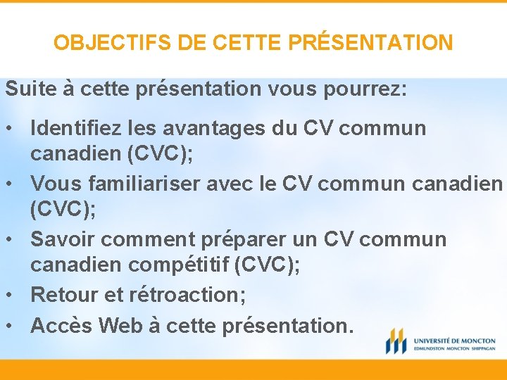 OBJECTIFS DE CETTE PRÉSENTATION Suite à cette présentation vous pourrez: • Identifiez les avantages