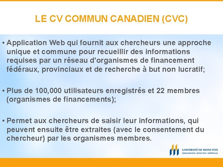 LE CV COMMUN CANADIEN (CVC) • Application Web qui fournit aux chercheurs une approche