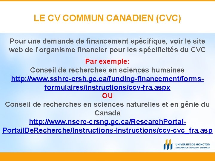 LE CV COMMUN CANADIEN (CVC) Pour une demande de financement spécifique, voir le site