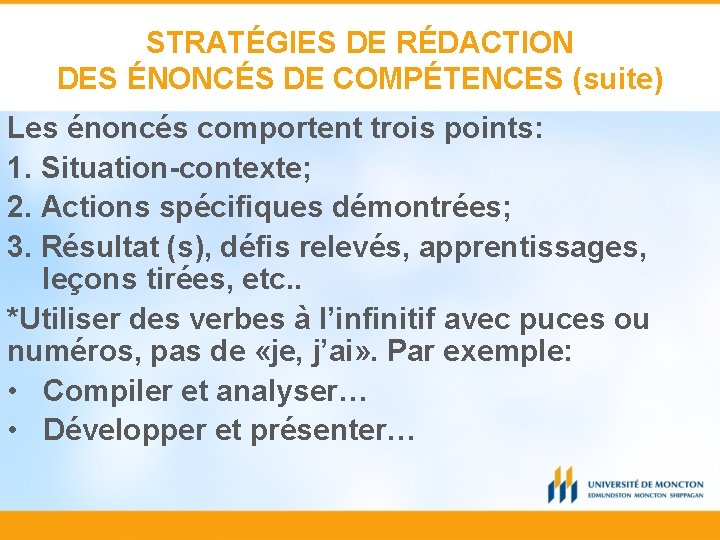 STRATÉGIES DE RÉDACTION DES ÉNONCÉS DE COMPÉTENCES (suite) Les énoncés comportent trois points: 1.