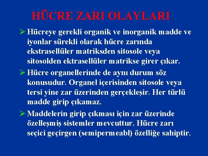 HÜCRE ZARI OLAYLARI Ø Hücreye gerekli organik ve inorganik madde ve iyonlar sürekli olarak