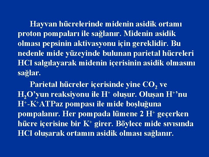 Hayvan hücrelerinde midenin asidik ortamı proton pompaları ile sağlanır. Midenin asidik olması pepsinin aktivasyonu