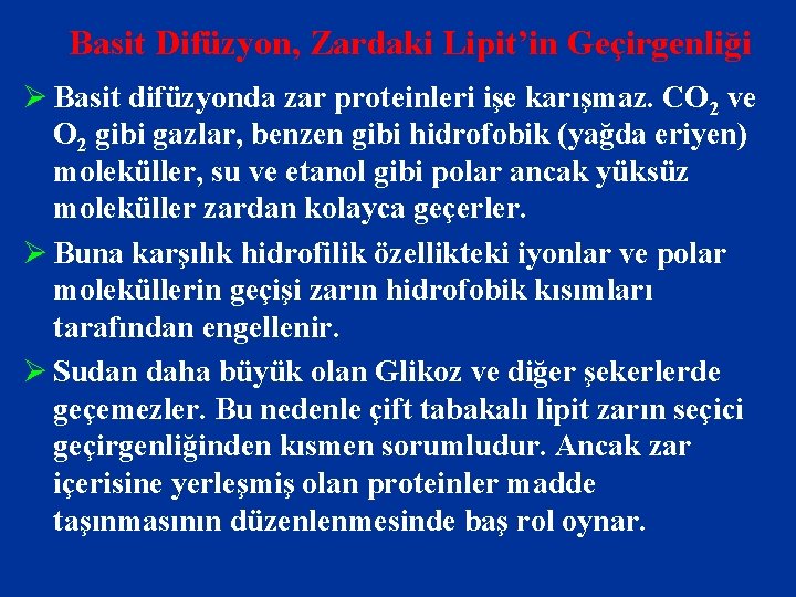 Basit Difüzyon, Zardaki Lipit’in Geçirgenliği Ø Basit difüzyonda zar proteinleri işe karışmaz. CO 2