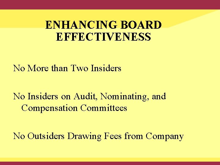 ENHANCING BOARD EFFECTIVENESS No More than Two Insiders No Insiders on Audit, Nominating, and