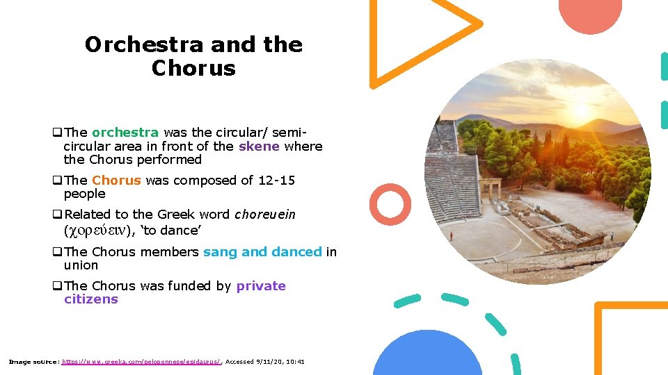 Orchestra and the Chorus q The orchestra was the circular/ semicircular area in front