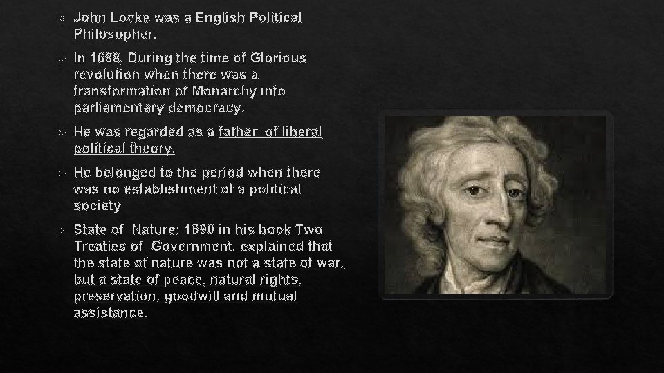 John Locke was a English Political Philosopher. In 1688, During the time of John Locke was a English Political Philosopher. In 1688, During the time of
